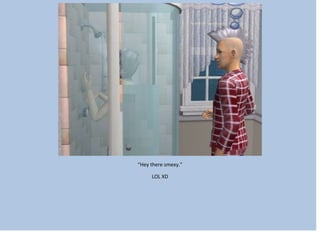 “Hey there smexy.”
LOL XD
 