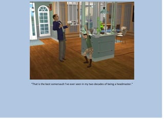 “That is the best somersault I’ve ever seen in my two decades of being a headmaster.”
 