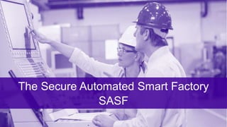 ©2017 Extreme Networks, Inc. All rights reserved©2018 Extreme Networks, Inc. All rights reserved
The Secure Automated Smart Factory
SASF
 