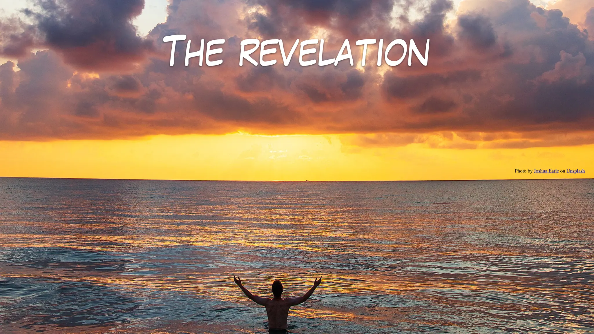 The revelation
Photo by Joshua Earle on Unsplash
 