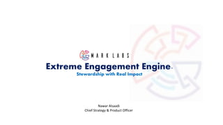 Extreme Engagement Engine™
Stewardship with Real Impact
Nawar Alsaadi
Chief Strategy & Product Officer
 