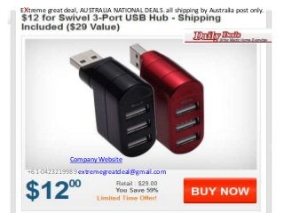 Extreme great deal, AUSTRALIA NATIONAL DEALS. all shipping by Australia post only.

Company Website
+61-0423219989 extremegreatdeal@gmail.com

 