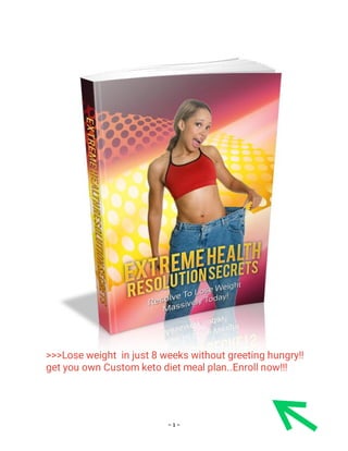 - 1 -
>>>Lose weight in just 8 weeks without greeting hungry!!
get you own Custom keto diet meal plan..Enroll now!!!
 