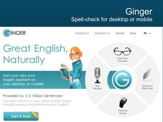 Ginger
Spell-check for desktop or mobile

 