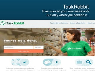TaskRabbit
Ever wanted your own assistant?
But only when you needed it...

 