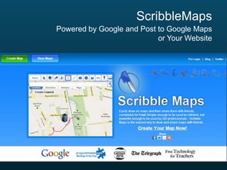 ScribbleMaps
Powered by Google and Post to Google Maps
or Your Website

 