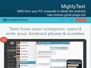 MightyText
SMS from your PC computet or tablet (for android)
has chrome gmail plugin too

 