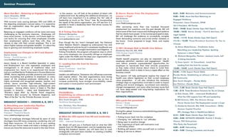 Seminar Presentations


Move that Bus! – Retaining an Engaged Workforce               In this session, we will look at the problem of talent with    B) Horror Stories From The Employment                             8:45 – 9:00 Welcome and Announcements
Joyce Chasatin, SPHR                                         a behavioral twist. By adding this additional dimension, we     Lawyer ’s Crypt                                                   9:00 – 9:45 Move that Bus! Retaining an
2013 President – HR Florida                                  will learn how important it is to address the “do” side of      Bill Kritzner
                                                             leadership as much as the “know” side. By incorporating                                                                           Engaged Workforce
With turnover costs soaring between 30% and 200% of                                                                          Krizner Group
                                                             the needs of the entire organization, you will see how it is    www.TheKriznergroup.com                                           Presenter: Joyce Chastain, SPHR
the departing employee’s annual salary, it is imperative     possible to build a leadership team that drives success for
that an organization keep the good employees they                                                                                                                                              2013 President, HR Florida
                                                             years to come.                                                  After answering more than one hundred thousand
already have.                                                                                                                employment law questions over the past decade, Bill will          9:45 – 10:00 Break (Vendor Expo Hall Open!)
Retaining an engaged workforce will be more and more         B) A Ticking Time Bomb                                          share some of the most unique and challenging fact patterns       10:00 – 10:45 Aaron Zandy – Ford & Harrison, LLP
challenging as the economy improves. Employees will          Richard Margulies                                               that his clients have posed. In his normal participative style,   Legal Update
have more choices. In this session, we’ll share eight no-    Partner – Jackson Lewis, LLP                                    Bill will challenge the audience to successfully navigate
cost tactics for ensuring that when employees consider                                                                       these demanding scenarios and avoid similar mistakes in           10:45 – 11:15 Break (Vendor Expo Hall Open!)
                                                             www.jacksonlewis.com
their employment options (and they will), they will                                                                          the future. Come prepared to laugh, think, and maybe              11:15 – 12:00 Three Breakout Sessions for You to
choose to stay with their current employer. This is not      Even though the law hasn’t changed (yet), the National          even cry!
                                                             Labor Relation Board’s stepped-up enforcement has and                                                                             Choose
about higher salaries and greater benefits. It’s about the
keys to gaining and maintaining employee loyalty.            many traditional policies found in employee handbooks are                                                                          A) Steve Waterhouse – Predictive Index
                                                                                                                             C) HR’s Strategic Role in Health Care Reform
                                                             resulting in claims of wrongful termination and litigation. A                                                                         Rebuilding your leadership Pipeline: Spotting
                                                                                                                             Kimberly Harrell, MS, PHR
Employment Law Changes in 2013 and Beyond                    Ticking Time Bomb, this program will explore ways in which
                                                                                                                             Wills Human Capital Practice                                          Tomorrow’s talent Today
Aaron Zandy                                                  non-union employers can innocently infringe on employee
                                                                                                                             www.willis.com                                                     B) Richard Marguiles, Partner –Jackson Lewis, LLP
Partner – Ford & Harrison, LLP                               rights under the NLRA and the steps your organization can
www.fordharrison.com                                         take now to avoid potential violations.                         Health benefit programs can play an important role in                 A ticking time bomb
                                                                                                                             employee attraction, retention and engagement. Health
                                                                                                                                                                                                C) Sean Lynch – Sr Consultant, Lead Star
Aaron Zandy is a Board Certified Specialist in Labor         C) Leading from the front for Success                           care reform presents unprecedented opportunities for
and Employment Law who represents employers and                                                                              employers to reevaluate their total rewards proposition               Leading from the front for success
                                                             Sean Lynch
management in all areas of traditional labor and             Senior Conslutant - Lead Star                                   as they make critical choices about where to invest their         12:00 – 12:45 Lunch (Vendor Expo Hall Open!)
employment law. Aaron is an experienced trial lawyer                                                                         benefit dollars, which is likely to have a ripple effect on the
                                                             www.Leadstar.us                                                                                                                   12:45 – 1:15 Expert Panel Q&A:
and as a certified Senior Professional in Human Resources                                                                    business overall.
(SPHR), Aaron regularly provides proactive and common        Leaders are defined as “Someone who influences outcomes                                                                           Florida Works: Establishing an alliance with our
sense counseling and guidance to employers on every          and inspires others”. The best organizations have strong        This session will help participants explore the impact of
                                                                                                                             health care reform legislation on their current employee          HR Community
aspect of the employer-employee relationship. As a           leaders at all levels. Sean will give you tips on how to
highly acclaimed and recognized speaker, teacher, and        increase productivity, have stronger accountability, create     value proposition. It will also introduce the necessary           Kim Tesch-Vaughn – Florida Works
trainer, Aaron provides high-intensity, high-content                                                                         strategic steps an organization must take in order to impact
                                                             and sustain a more positive work environment.                                                                                     Ian Fletcher –Florida Works
presentations for human resources professionals and                                                                          staffing and reward strategies, recruitment and retention,
managers. Among others, Aaron is listed in The Best                                                                          change management, and many other business issues that            1:15 – 1:30 Break (Vendor Expo Hall Open!)
                                                             EXPERT PANEL Q&A                                                will have deep-seated and long-lasting implications for
Lawyers in America - Labor and Employment Law,                                                                                                                                                 1:30 – 2:15 Three Breakout Sessions for You to Choose
“Florida’s Legal Elite” by Florida Trend magazine,           FloridaWorks:                                                   their organizations.
                                                                                                                                                                                                A) Rick Staab, CEO – Intermed BioMedical
“Orlando’s Best Lawyers” by Orlando Magazine, and            Establishing an alliance with our HR and
“Best of the Bar” by the Orlando Business Journal.           Business community                                              KEYNOTE PRESENTATION                                                  What the CEO expects from HR and Leadership
                                                             Kim Tesch-Vaughn, IOM                                           Who packs the parachute?                                           B) Bill Krizner, CEO, The Krizner Group
BREAKOUT SESSION I – CHOOSE A, B, OR C                       Workforce Development                                           Patrick T. Grady                                                      Horror Stories from The Employment Lawyer’s Crypt
A) Rebuilding your leadership Pipeline:                      Ian Fletcher, Vice President                                    Owner – TNT Enterprises                                            C) Kimberly Harrell, MS, PHR, Consultant – Willis
Spotting tomorrow’s talent today                             Work force Development                                          www.patricktgrady.com
                                                                                                                                                                                                   Human Capital Practice
Steve Waterhouse, CSP                                                                                                        During this upbeat, humorous and entertaining presentation,
President – Predictive Results                               BREAKOUT SESSION II– CHOOSE A, B, OR C                                                                                                HR’s Strategic Role in HealthCare Reform
                                                                                                                             Patrick deals with:
www.waterhousegroup.com                                                                                                                                                                        2:15 – 3:00 Break (Vendor Expo Hall Open!)
                                                             A) What the CEO expects from HR and Leadership                  •	Putting humor back into the workplace
Years of employee shortages followed by years of cash        Rick Staab                                                                                                                        3:00 – 4:00 KEYNOTE SPEAKER: Patrick T Grady –
                                                                                                                             •	Changing “me” attitudes to “we” attitudes
shortages have left many companies wondering who will        CEO, - Intermed BioMedical                                                                                                        Owner, TNT Enterprises
                                                                                                                             •	Being open to positive change
lead them tomorrow. It’s time to look at your existing
                                                             Mr. Staab will give you a firsthand look at what the CEO        •	The importance of both self-motivation and                      Who Packs the Parachute?
staff and your future needs and make a strategic plan to
                                                             expects from his HR department, and his Leadership team.          motivating others                                               4:00 – 4:30 Networking
ensure you have the resources to excel in the near future.
                                                             During this breakout session, you will learn how to work        •	Building self-esteem within yourself and co-workers
                                                                                                                                                                                               4:30 – 5:00 Closing Comments and Awards
                                                             strategically with each team member on creating a healthy       •	Being of service to others!
                                                             workplace environment.
 