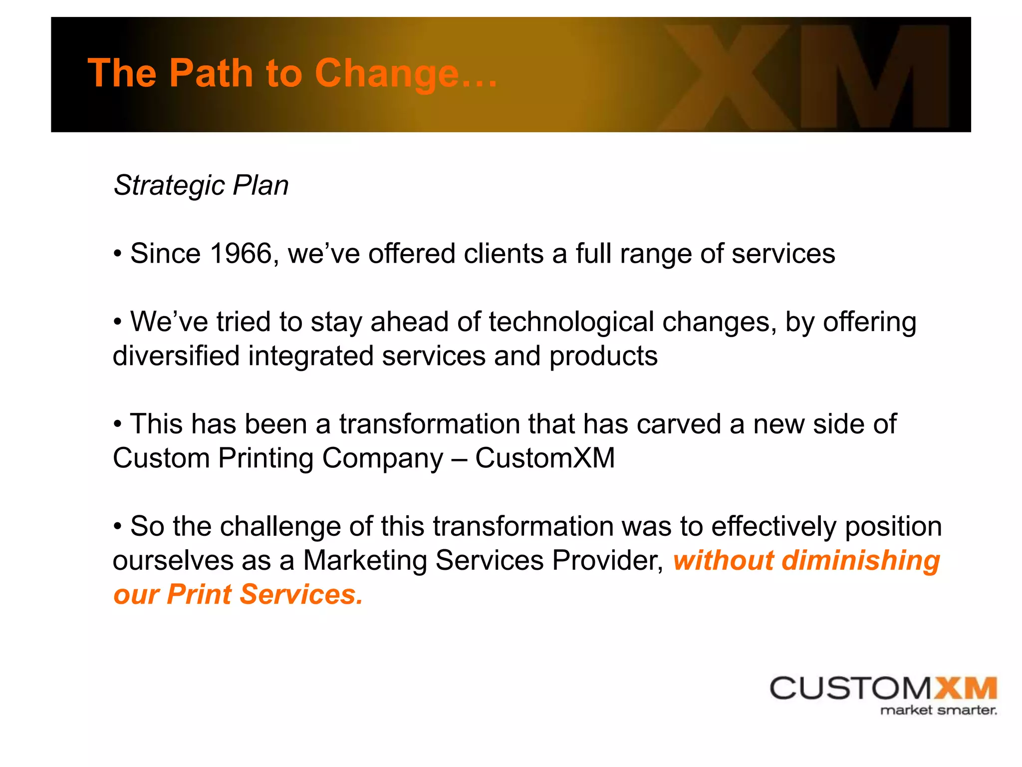  Embraced digital changes slowly, but consistently found the balance of being on the “leading edge” of technology, without being on the “bleeding edge”.