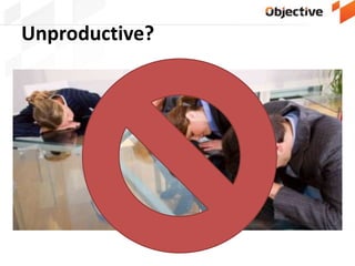 Unproductive?
 