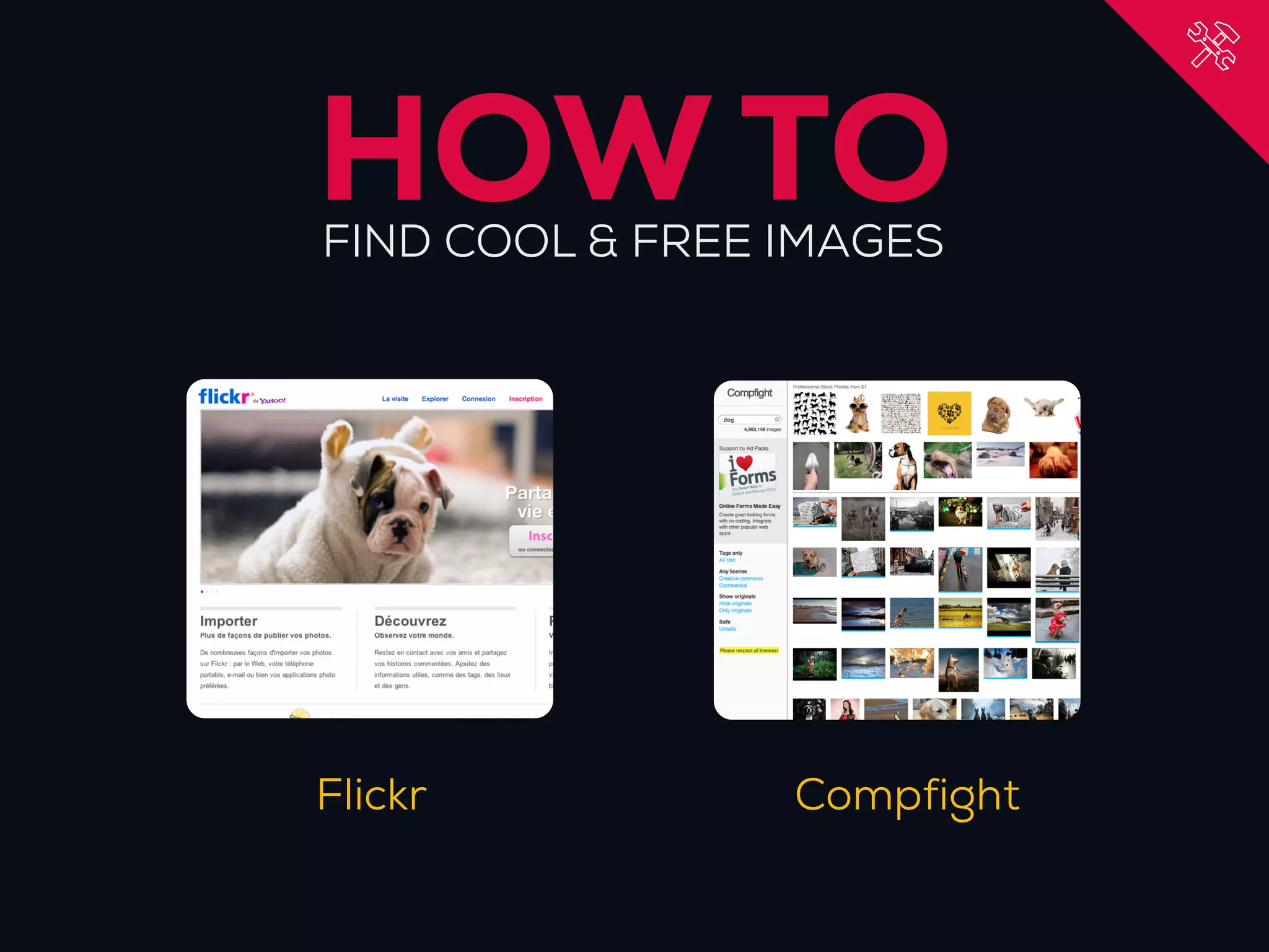 HOW TO
FIND COOL & FREE IMAGES




Flickr           Compfight
 