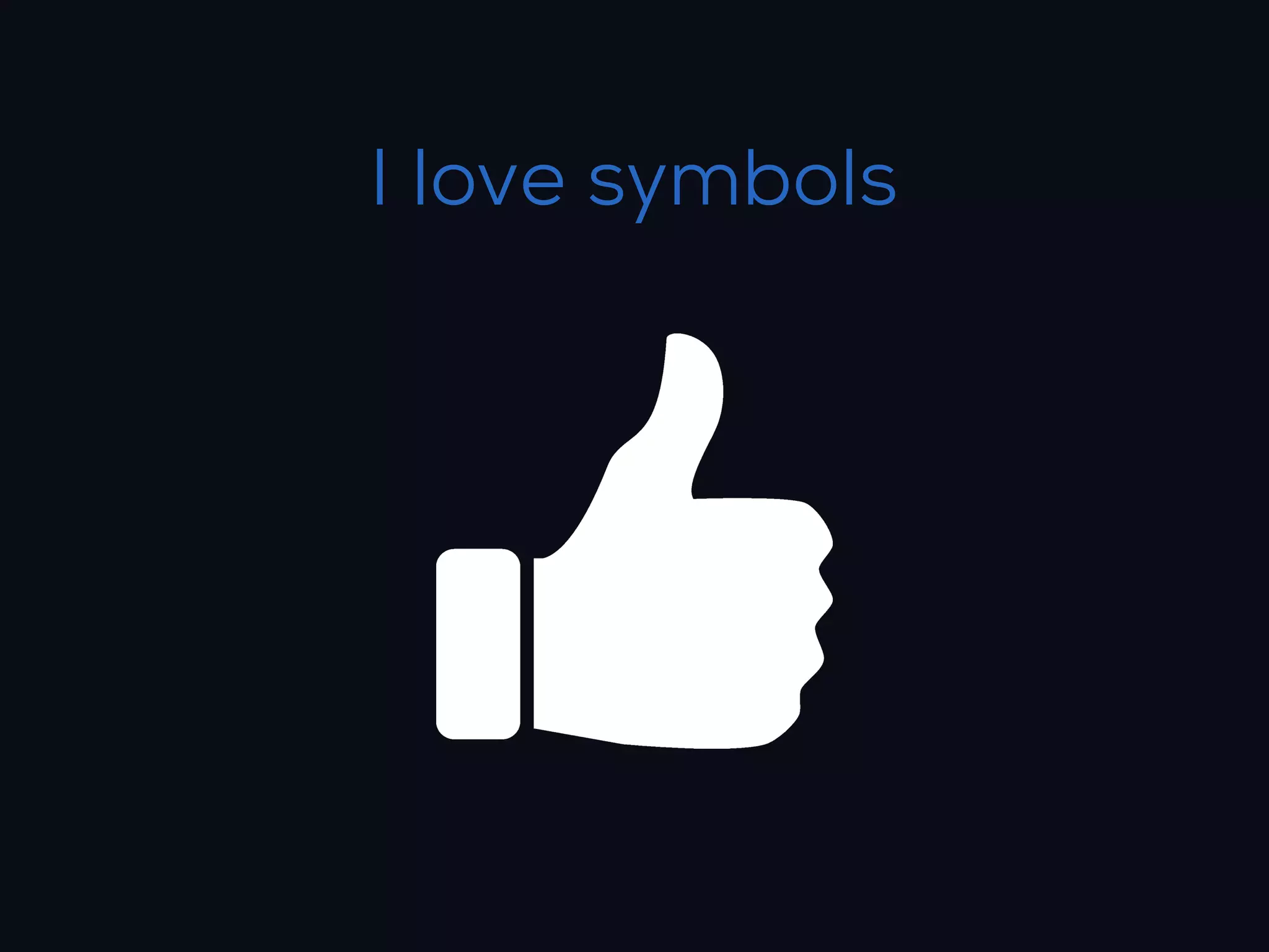 I love symbols
 