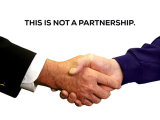 THIS IS NOT A PARTNERSHIP.
 