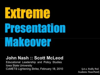 John Nash :: Scott McLeod Educational  Leadership  and  Policy  Studies Iowa State University CoMETS Lightening Strike, February 18, 2010 