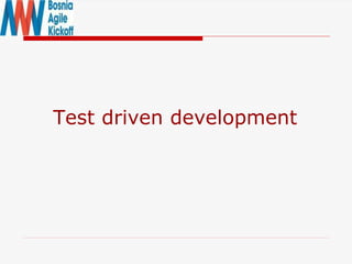 Test driven development
 