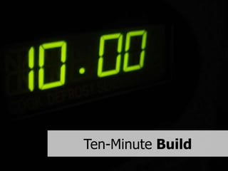 Ten-Minute Build
 