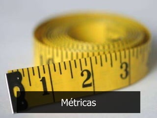 Métricas
 