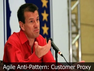 Agile Anti-Pattern: Customer Proxy
 