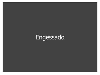 Engessado
 
