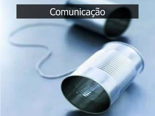 Comunicação
 