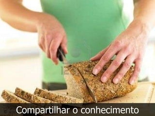 Compartilhar o conhecimento
 