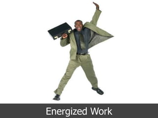 Energized Work
 