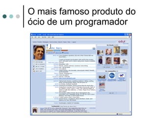 O mais famoso produto do ócio de um programador 