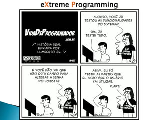 eXtreme Programming
 