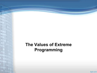 The Values of Extreme 
Programming 
 