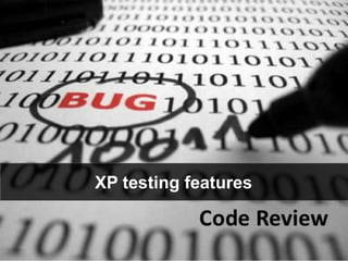 XP testing features 
 