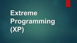 Extreme
Programming
(XP)
 