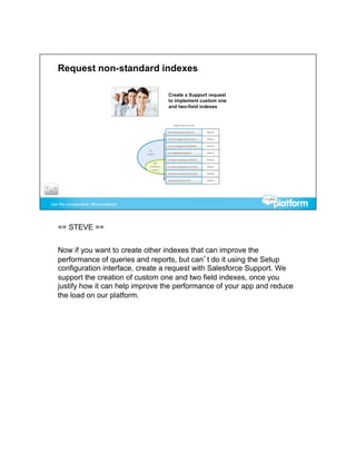 == STEVE ==


Now if you want to create other indexes that can improve the
performance of queries and reports, but can’t do it using the Setup
configuration interface, create a request with Salesforce Support. We
support the creation of custom one and two field indexes, once you
justify how it can help improve the performance of your app and reduce
the load on our platform.
 