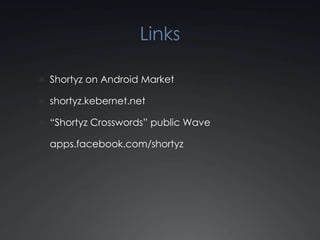 LinksShortyz on Android Marketshortyz.kebernet.net“Shortyz Crosswords” public Waveapps.facebook.com/shortyz