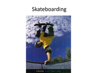 Skateboarding

 