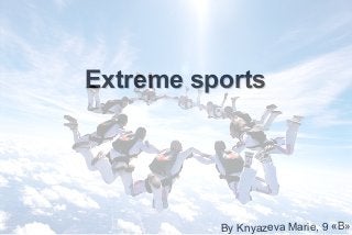 Extreme sports

By Knyazeva Marie, 9 «B»

 