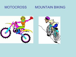 MOTOCROSS MOUNTAIN BIKING
 