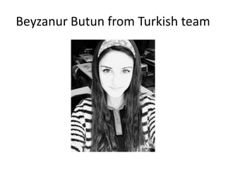 Beyzanur Butun from Turkish team
 