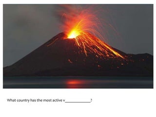 What country has the most active v_____________?
 