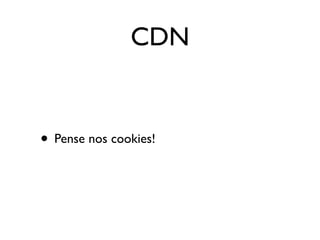 CDN


• Pense nos cookies!
 