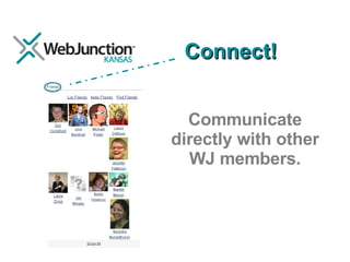 Connect! Communicate directly with other WJ members. 