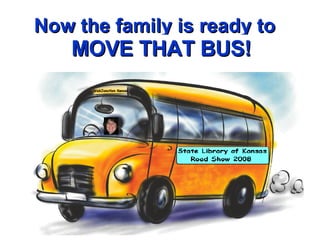 Now the family is ready to MOVE THAT BUS! 