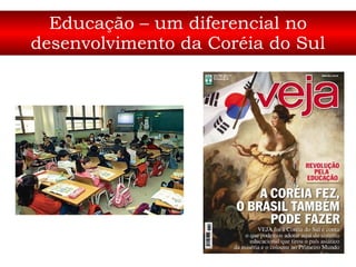 Educação – um diferencial no desenvolvimento da Coréia do Sul 