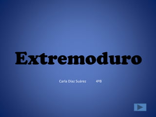 Extremoduro
Carla Díaz Suárez 4ºB
 