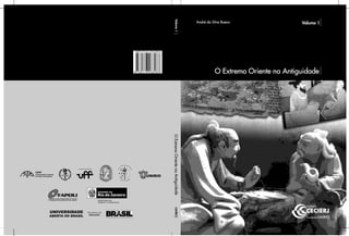 Volume 1
••••••••••
André da Silva Bueno
Volume1
• • •
O Extremo Oriente na Antiguidade
OExtremoOrientenaAntiguidade
ISBN 978-85-7648-808-8
9 788576 488088
 
