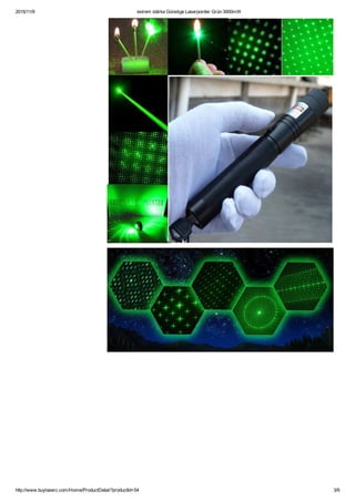 2015/11/9 extrem stärke Günstige Laserpointer Grün 3000mW
http://www.buylaserc.com/Home/ProductDetail?productId=54 3/9
 