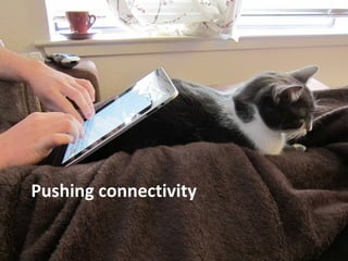 Pushing connectivity
 