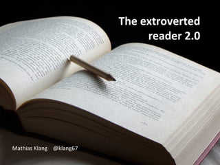 The extroverted
                              reader 2.0




Mathias Klang @klang67
 