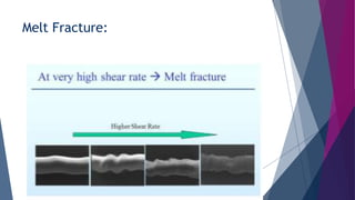 Melt Fracture:
 