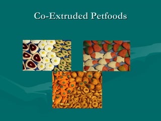 Co-Extruded PetfoodsCo-Extruded Petfoods
 