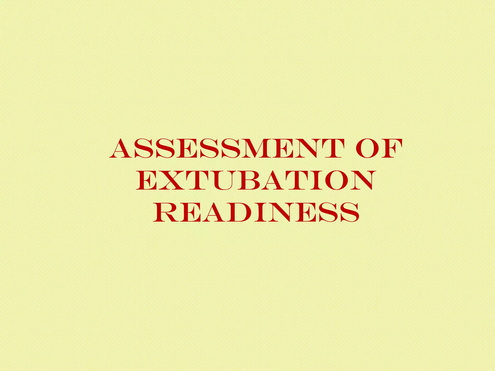 Assessment of Extubation Readiness 